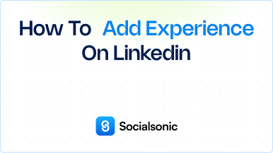 How to Add Experience on LinkedIn – A Step-by-Step Guide