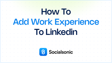 How to Add Work Experience to LinkedIn – A Step-by-Step Guide