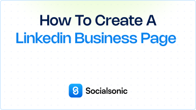 How to Create a LinkedIn Business Page: A Step-by-Step Guide