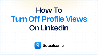 How to Turn Off Profile Views on LinkedIn: A Step-by-Step Guide