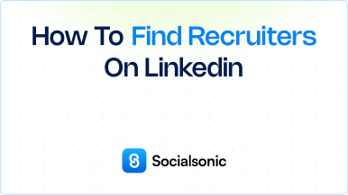 How to Find Recruiters on LinkedIn: A Step-by-Step Guide