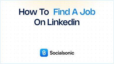 How to Use LinkedIn to Find a Job: A Step-by-Step Guide